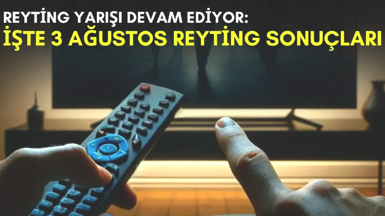 Yaz Sezonu Rekorları Kırılıyor! 3 Ağustos Reyting Sonuçları Açıklandı!